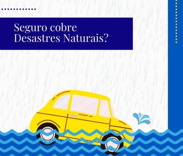 Seguro automóvel cobre desastre natural?